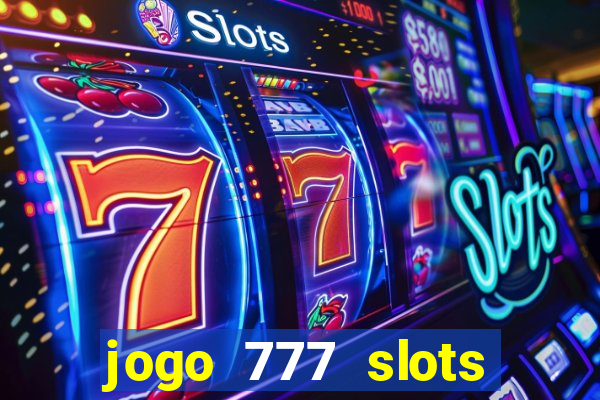 jogo 777 slots paga mesmo